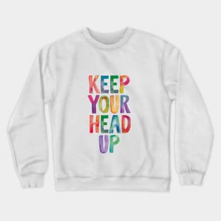 Keep Your Head Up in Rainbow Watercolors Crewneck Sweatshirt